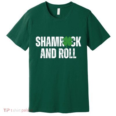 Shamrock And Roll St Patricks Day Premium T-Shirt