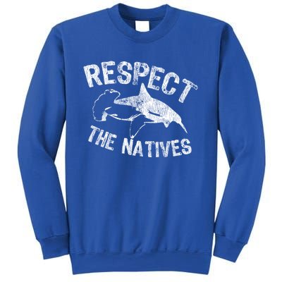 Shark Appreciation Respect The Natives Ocean Awareness Gift Sweatshirt