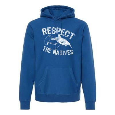 Shark Appreciation Respect The Natives Ocean Awareness Gift Premium Hoodie