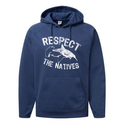 Shark Appreciation Respect The Natives Ocean Awareness Gift Performance Fleece Hoodie