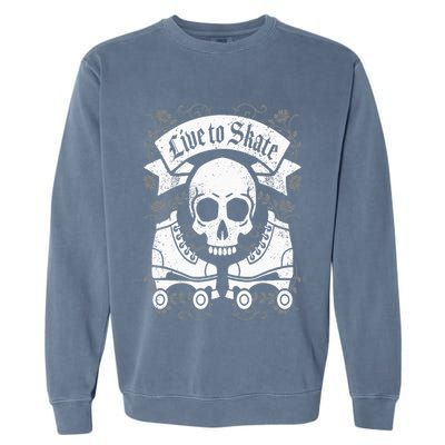 Skull And Roller Skates Live To Skate Goth Punk Roller Derby Garment-Dyed Sweatshirt