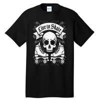 Skull And Roller Skates Live To Skate Goth Punk Roller Derby Tall T-Shirt