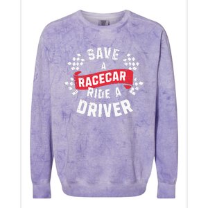 Save A Racecar Ride A Driver Car Race Driver Funny Racing Colorblast Crewneck Sweatshirt