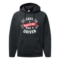 Save A Racecar Ride A Driver Car Race Driver Funny Racing Performance Fleece Hoodie