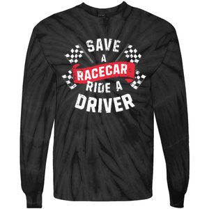 Save A Racecar Ride A Driver Car Race Driver Funny Racing Tie-Dye Long Sleeve Shirt