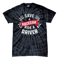 Save A Racecar Ride A Driver Car Race Driver Funny Racing Tie-Dye T-Shirt