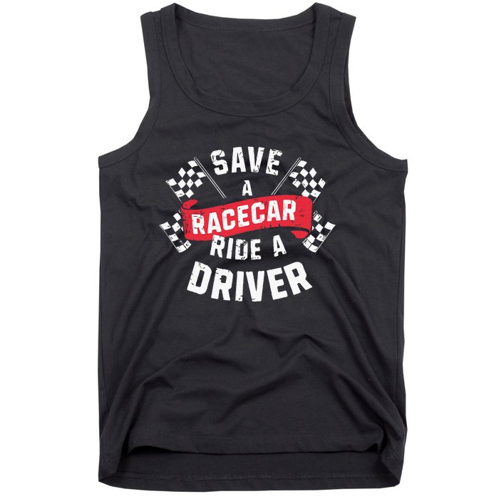 Save A Racecar Ride A Driver Car Race Driver Funny Racing Tank Top