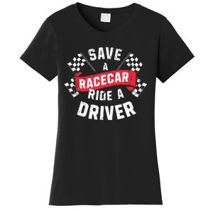 Save A Racecar Ride A Driver Car Race Driver Funny Racing Women's T-Shirt