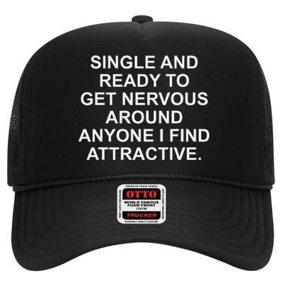 Single And Ready To Get Nervous Around Anyone Attractive High Crown Mesh Back Trucker Hat