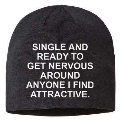 Single And Ready To Get Nervous Around Anyone Attractive Sustainable Beanie