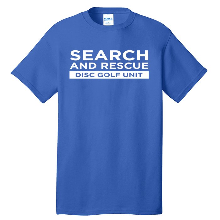 Search And Rescue Disc Golf Unit Funny Sarcastic Gift Tall T-Shirt