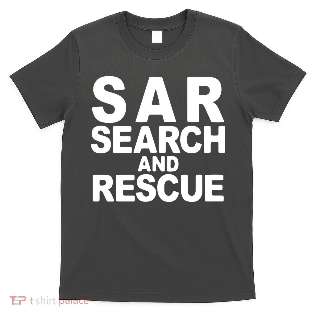 Search And Rescue SAR Search And Rescue T-Shirt