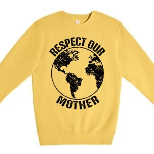 Sustainability And Respect Our Mother Gift Premium Crewneck Sweatshirt