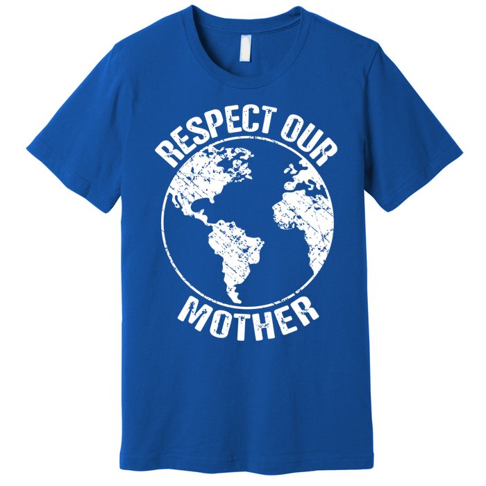 Sustainability And Respect Our Mother Gift Premium T-Shirt