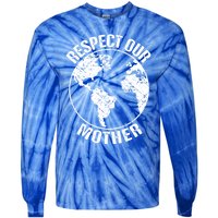 Sustainability And Respect Our Mother Gift Tie-Dye Long Sleeve Shirt