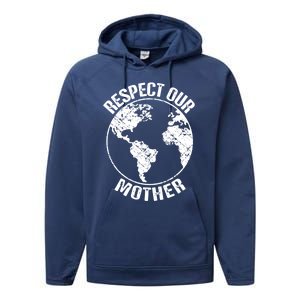 Sustainability And Respect Our Mother Gift Performance Fleece Hoodie