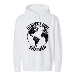 Sustainability And Respect Our Mother Gift Garment-Dyed Fleece Hoodie