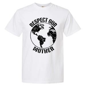 Sustainability And Respect Our Mother Gift Garment-Dyed Heavyweight T-Shirt