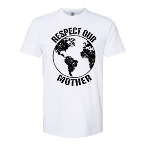 Sustainability And Respect Our Mother Gift Softstyle CVC T-Shirt