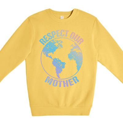 Sustainability And Respect Our Mother Funny Gift Premium Crewneck Sweatshirt