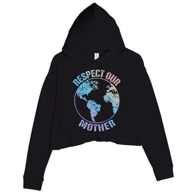 Sustainability And Respect Our Mother Funny Gift Crop Fleece Hoodie