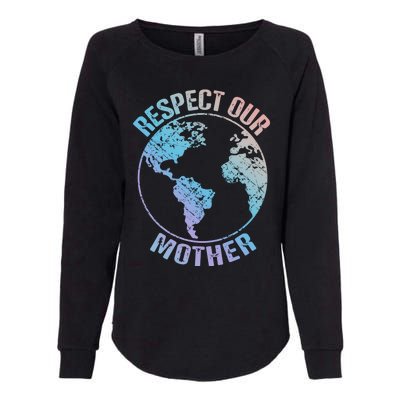 Sustainability And Respect Our Mother Funny Gift Womens California Wash Sweatshirt