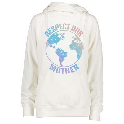 Sustainability And Respect Our Mother Funny Gift Womens Funnel Neck Pullover Hood