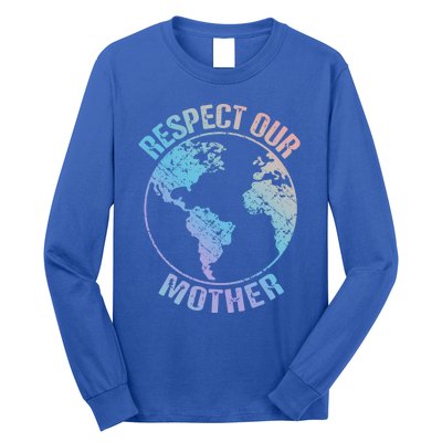 Sustainability And Respect Our Mother Funny Gift Long Sleeve Shirt