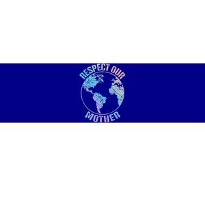 Sustainability And Respect Our Mother Funny Gift Bumper Sticker