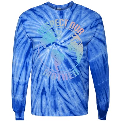 Sustainability And Respect Our Mother Funny Gift Tie-Dye Long Sleeve Shirt