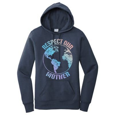 Sustainability And Respect Our Mother Funny Gift Women's Pullover Hoodie