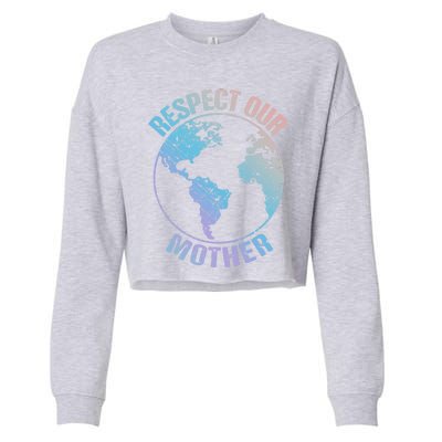 Sustainability And Respect Our Mother Funny Gift Cropped Pullover Crew