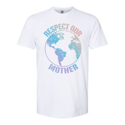 Sustainability And Respect Our Mother Funny Gift Softstyle CVC T-Shirt