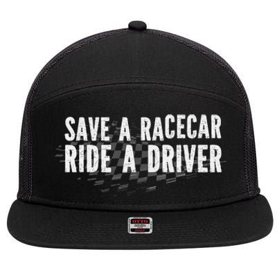 Save A Racecar Ride A Driver 7 Panel Mesh Trucker Snapback Hat