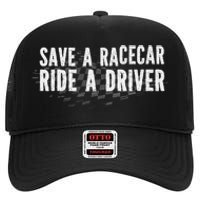 Save A Racecar Ride A Driver High Crown Mesh Back Trucker Hat