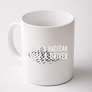 Save A Racecar Ride A Driver Coffee Mug