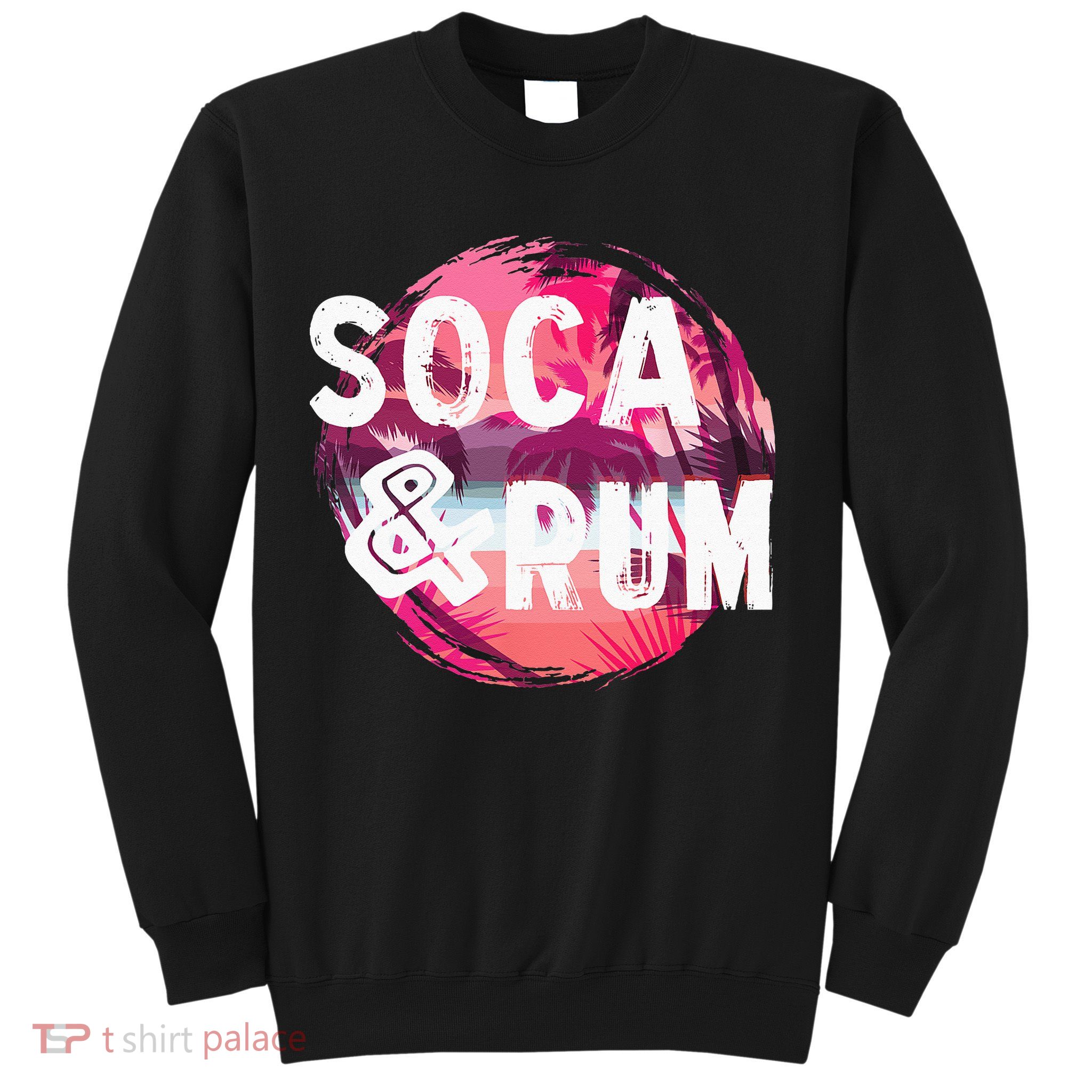 Soca And Rum Music Lover And Drinker Sweatshirt