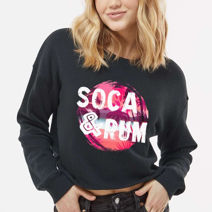 Soca And Rum Music Lover And Drinker Cropped Pullover Crew