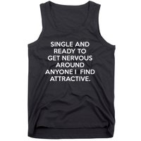 Single And Ready To Get Nervous Around Anyone I Find Attractive Tank Top