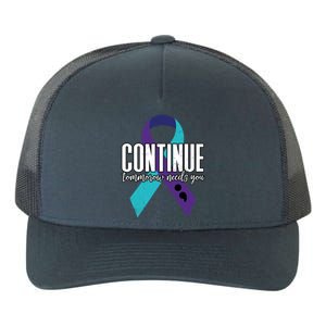 Suicide Awareness Ribbon Continue Tomorrow Needs You Gift Yupoong Adult 5-Panel Trucker Hat