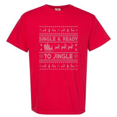 Single And Ready To Jingle Funny Ugly Christmas Sweater Garment-Dyed Heavyweight T-Shirt