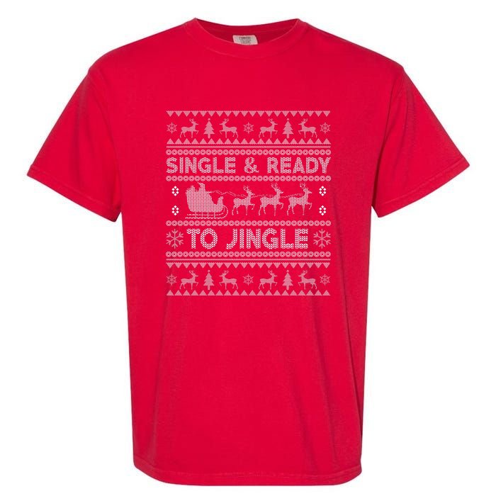 Single And Ready To Jingle Funny Ugly Christmas Sweater Garment-Dyed Heavyweight T-Shirt