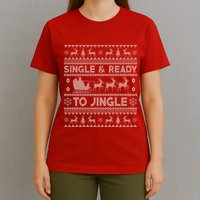 Single And Ready To Jingle Funny Ugly Christmas Sweater T-Shirt