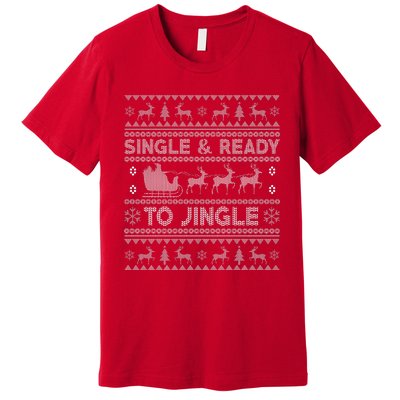 Single And Ready To Jingle Funny Ugly Christmas Sweater Premium T-Shirt