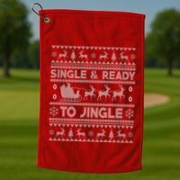 Single And Ready To Jingle Funny Ugly Christmas Sweater Golf Towel