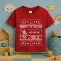 Single And Ready To Jingle Funny Ugly Christmas Sweater Toddler T-Shirt