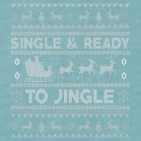 Single And Ready To Jingle Funny Ugly Christmas Sweater Sueded Cloud Jersey T-Shirt