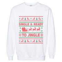 Single And Ready To Jingle Funny Ugly Christmas Sweater Garment-Dyed Sweatshirt