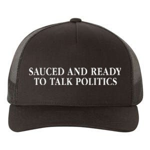 Sauced And Ready To Talk Politics Saying Yupoong Adult 5-Panel Trucker Hat