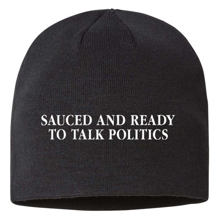 Sauced And Ready To Talk Politics Saying Sustainable Beanie